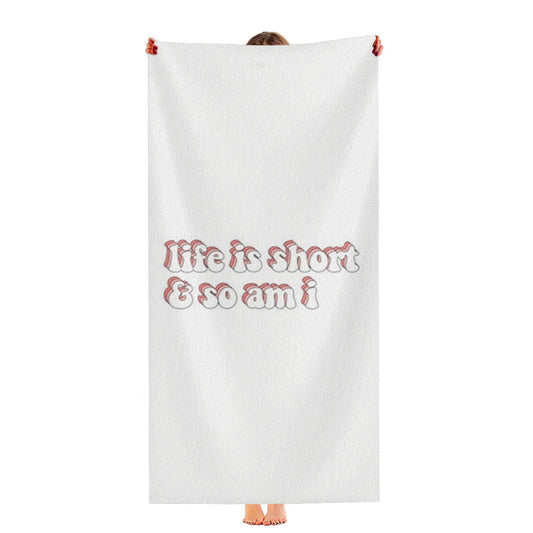 Life Is Short And So Am I Ultra-Soft Luxury Bathroom Towels