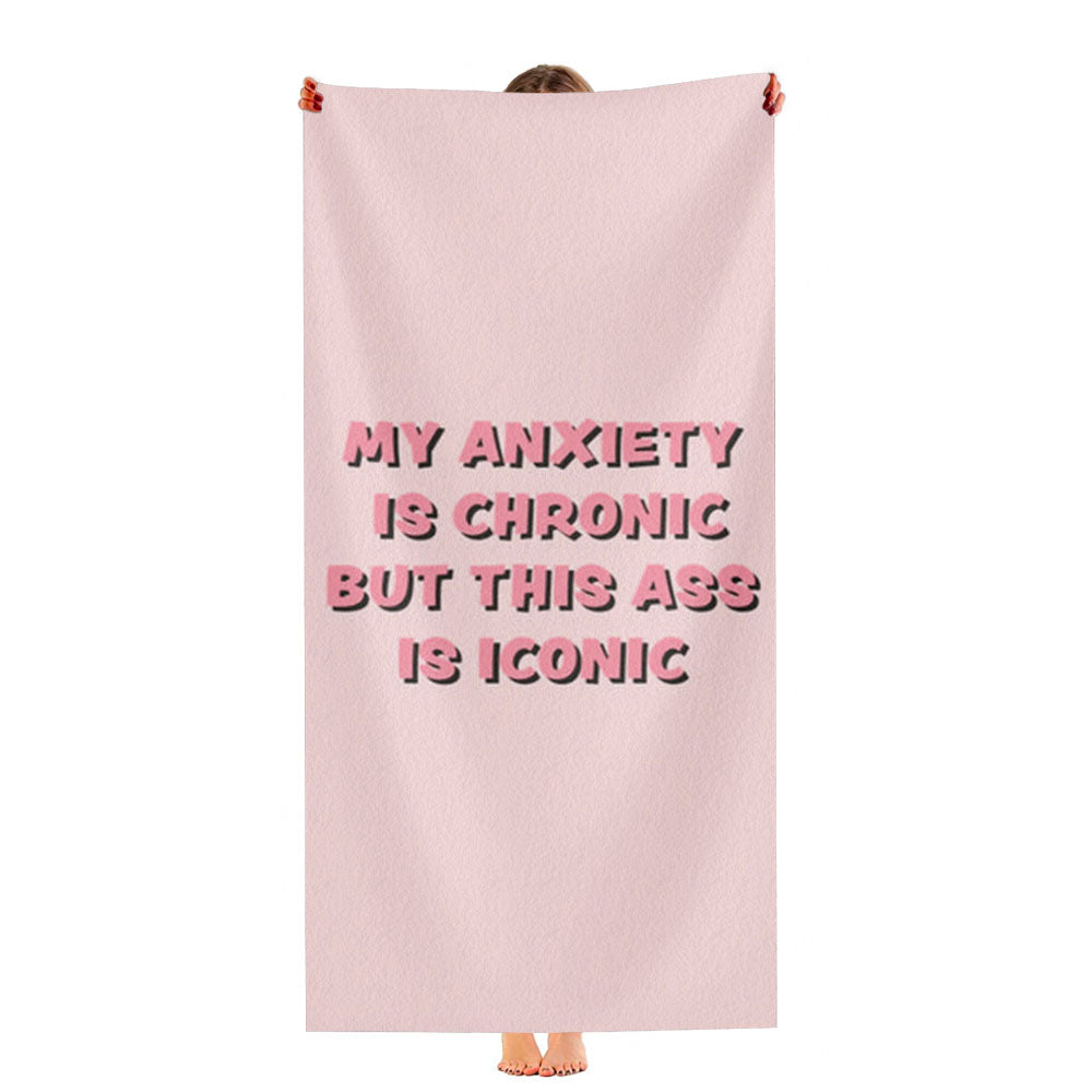My Anxiety Is Chronic But This Ass Is Iconic Ultra-Soft Luxury Bathroom Towels
