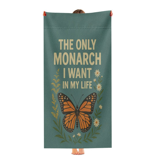 The Only Monarch I Want In My Life Ultra-Soft Luxury Bathroom Towels