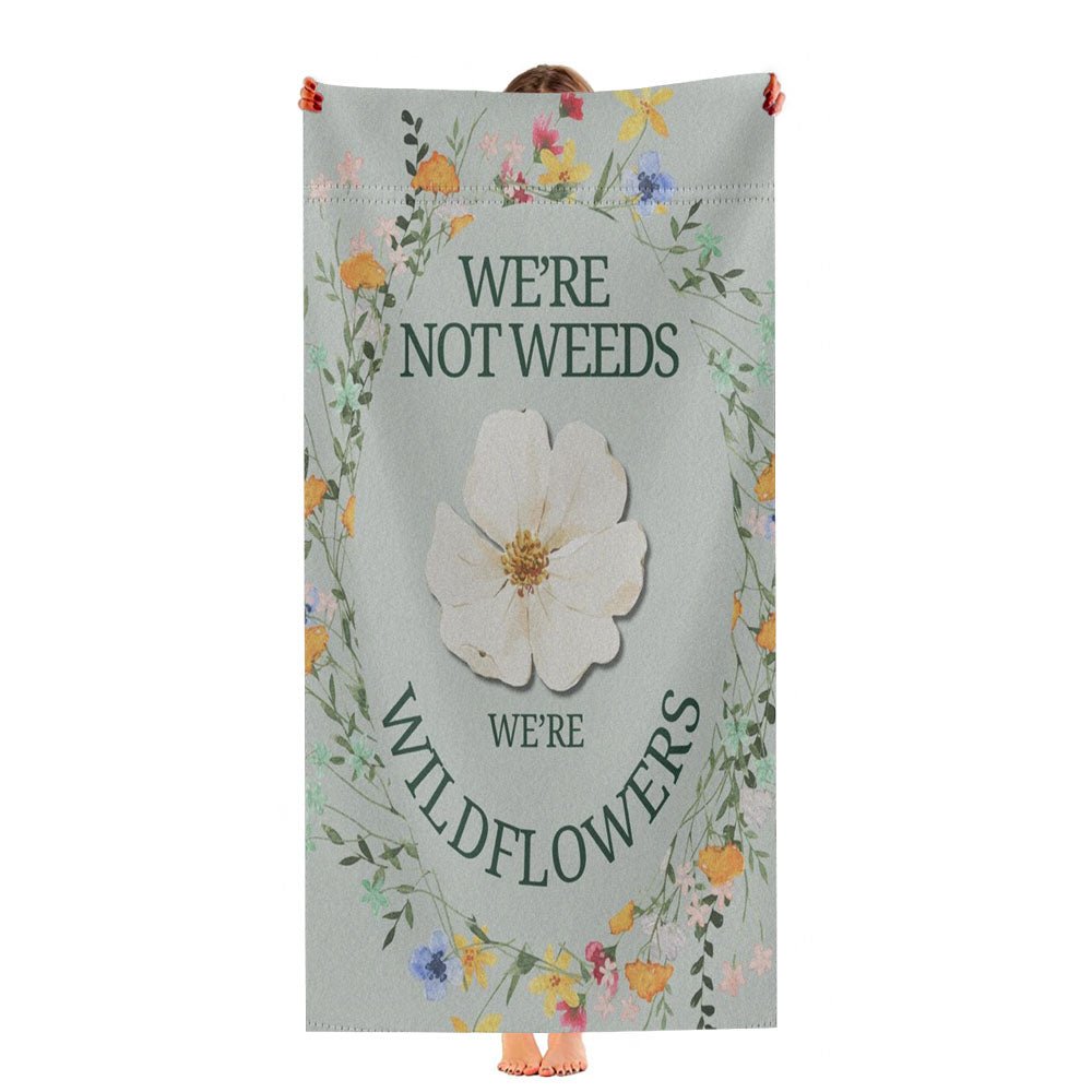 We'Re Not Weeds We'Re Wildflowers Ultra-Soft Luxury Bathroom Towels