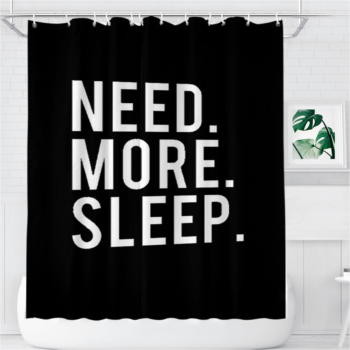Need More Sleep Funny Tumblr Graphic Bathroom Shower Curtain Fabric Waterproof | 66 X 72 Inch