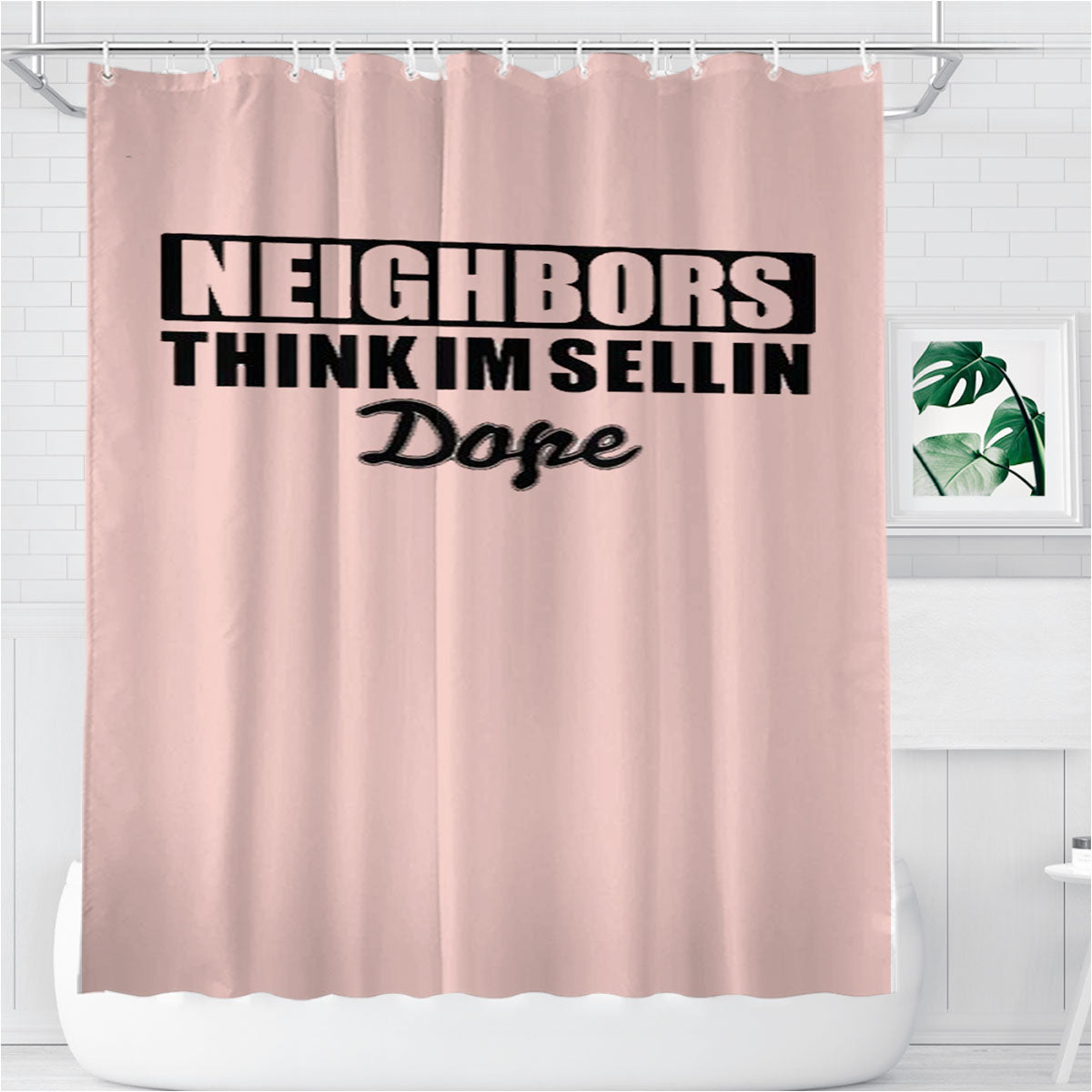 Neighbors Think I'M Sellin Dope Gtt Pink Bathroom Shower Curtain Fabric Waterproof | 66 X 72 Inch