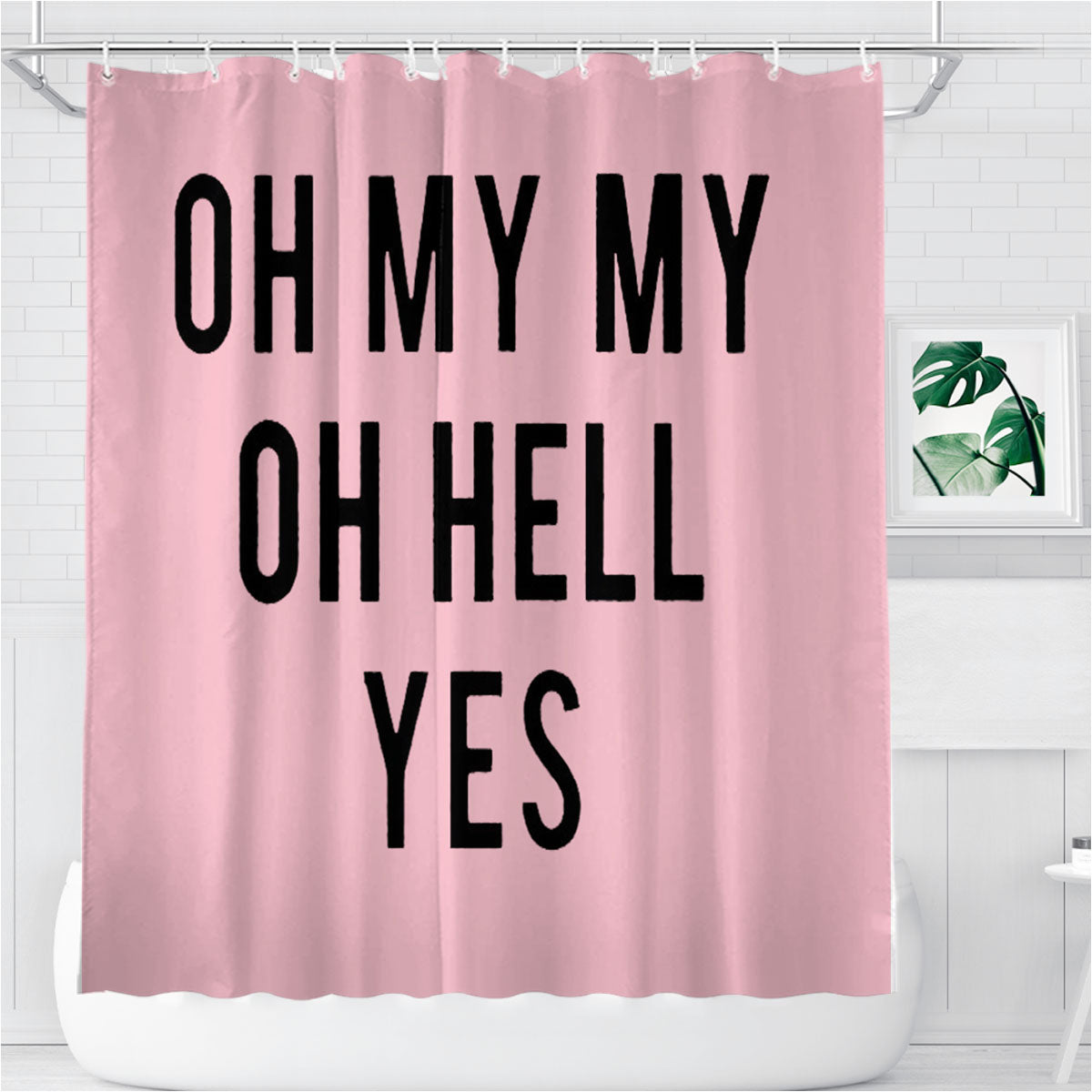Oh My My Oh Hell Yes Pink Bathroom Shower Curtain Fabric Waterproof | 66 X 72 Inch